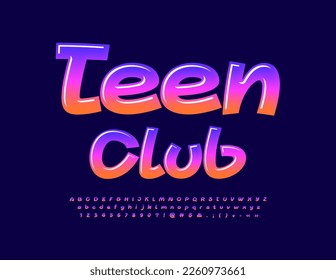 Vector modern sign Teen Club. Gradient color Font. Handwritten Alphabet Letters and Numbers set. 