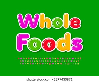 Vector modern sign Whole Foods. Colorful Alphabet Letters, Numbers and Symbols set. Bright trendy Font - Shutterstock ID 2277430871
