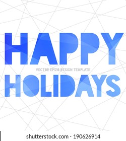 Vector modern typography greeting card with bright blue modern polygonal texture on white abstract mesh background. Happy holidays