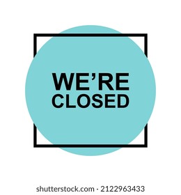 Vector Modern We're Closed Sign