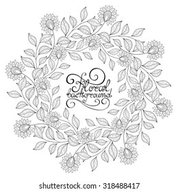 Vector Monochrome Floral Background. Hand Drawn Ornament with Floral Wreath. Template for Greeting Card