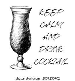 Vector monochrome hand drawn sketch style illustration of hand drawn glass of cocktail with a phrase keep calm and drink cocktail lettering quote isolated on white background.