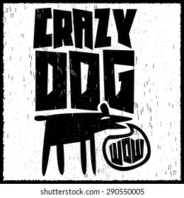 Vector monochrome label - Crazy Dog poster or t-shirt print design