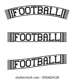 Vector monochrome sports fan scarves with the inscription football on a white background. Straight, curved and elevated variant.