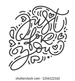 Vector monoline calligraphy phrase Just for you. Valentines Day Hand Drawn lettering. Heart Holiday sketch doodle Design valentine card. love decor for web, wedding and print. Isolated illustration.