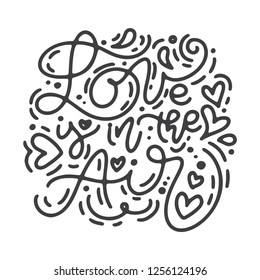 Vector monoline calligraphy phrase Love is in the air. Valentines Day Hand Drawn lettering. Heart Holiday sketch doodle Design valentine card. love decor for web, wedding print. Isolated illustration.