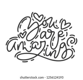 Vector monoline calligraphy phrase you are amazing. Valentines Day Hand Drawn lettering. Heart Holiday sketch doodle Design valentine card. love decor for web, wedding print. Isolated illustration.