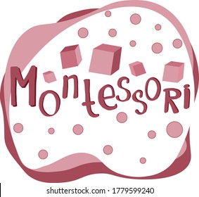 vector montessori illustration, handwritten lettering and decorative elements, pink logo, blank for design, circles, cubes, white background