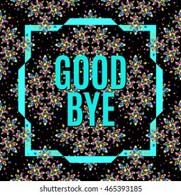 Vector mosaic background. Color tile texture seamless ornament with type - goodbye