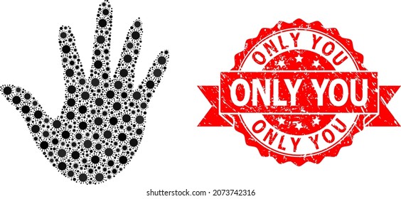 Mano de mosaico vectorial del virus covid-2019, y la imitación del sello de cinta sucia Only You. Partículas de virus dentro del mosaico de la mano. El sello rojo incluye la leyenda Only You dentro de la cinta.