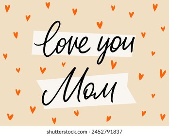 Vector Mother's Day greeting card. Hand drawn banner with hearts. Love you Mom calligraphy