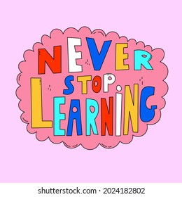 vector motivating sticker for work and study - Never stop learning.nostalgia hand drawn font.Lettering typography in the psychedelic hippie style of the 70s and 80s.Sticker for social media stories