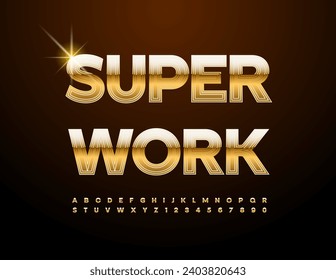 Vector motivation banner Super Work. Elite Gold Font. Uppercase Alphabet Letters and Numbers set