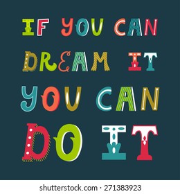 Vector motivation card with beautiful typography. Inspirational text "If you can dream it you can do it" on the dark background