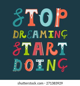Vector motivation card with beautiful typography. Inspirational text "Stop dreaming start doing" on the dark background