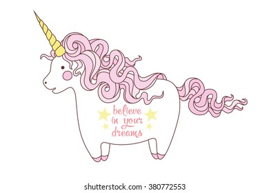 Vector motivation card with cute unicorn and text "believe in your dreams" on the white background. Illustration of cartoon character.
