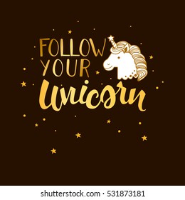 Vector motivation card with unicorn , stars, and text "Follow your unicorn". Valentines day, valentines day ideas. EPS10