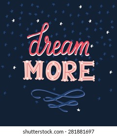 Vector motivation and inspirational quote. Hand lettering. Typographical element for your design. Can be used as a print on T-shirts and bags, for posters, invitations and cards. Creative background.