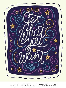 Vector motivation and inspirational quote. Hand lettering. Typographical element for your design. Can be used as a print on T-shirts and bags, for posters, invitations and cards. Creative background.