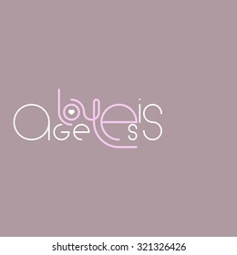 Vector motivation and inspirational quote, lettering. Typographical element for your design.Can be used as a print on T-shirts and bags, for posters,invitations and cards, home decor. Love is ageless.
