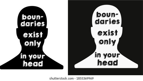 Vector motivation phrase. lettering the phrase in shape head "boundaries exist only in your head" two versions of the pattern - black and white.