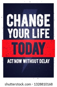 Vector Motivation Quote Change Your Life Today. Inspiring Creative Typography Banner Template