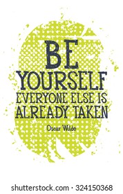 Vector motivation quote, poster hand drawn with the phrase. Be yourself everyone else is alredy taken. Oscar Wilde 
