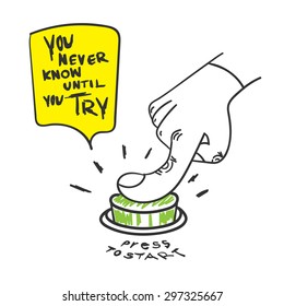 Vector : Motivation Quote, You never know until you try word with hand press the start button, Doodle style