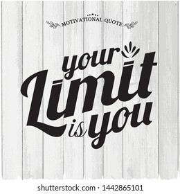 vector motivation quotes."Your limit is you" on white wood background Hand drawn inspiration lettering, poster, t shirt design, sticker emblem, banner, tote bag printable Fitness motivation quotes