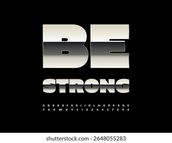 Slogan De Motivação Vetorial Seja Forte. Fonte de prata negrito. Conjunto de letras e números do alfabeto metálico da moda