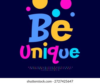 El Eslogan De Motivación De Vector Debe Ser Único. Fuente colorida alegre. Conjunto de letras y números de alfabeto positivo de moda