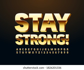 Vector motivation slogan Stay Strong! Premium shiny Font. Gold Alphabet Letters and Numbers set