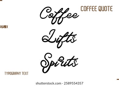 Vector Motivation Text Typography Coffee Saying Coffee Lifts Spirits