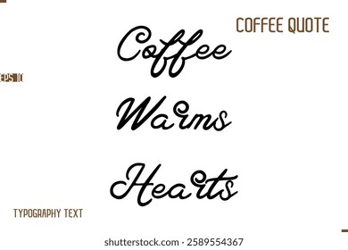 Vector Motivation Text Typography Coffee Saying Coffee Warms Hearts