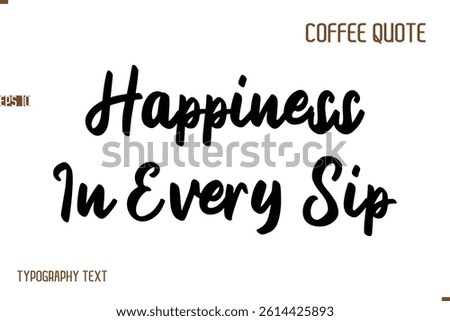 Vector Motivation Text Typography Coffee Saying Happiness In Every Sip