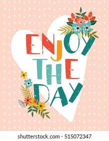 vector motivational card. beautiful lettering with decorative elements of flowers, fruits and plants. enjoy the day