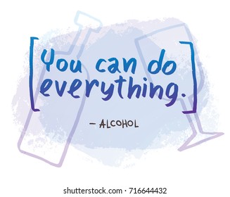 Vector motivational card with blue lettering "You can do everything - Alcohol" on a white background with light blue silhouettes of a bottle and a glass. Hand drawn typography poster. Quote, phrase.