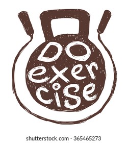 Vector motivational card with cartoon image of a black silhouette of round weight and jump rope with white lettering "Do exercise" on a white background. Hand drawn typography poster. Quote. 