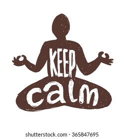 Vector motivational card with cartoon image of black silhouette of a man sitting in a yoga pose with white lettering "Keep calm" on a white background. Hand drawn typography poster. Quote, phrase.