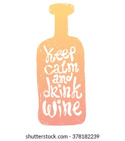 Vector motivational card with cartoon image of an orange silhouette of bottle with white lettering "Keep calm and drink wine" on a white background. Hand drawn typography poster. Quote, phrase.