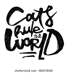 Vector motivational card with cartoon image lettering "Cats rule the world" on a white background. Hand drawn typography poster. Quote, phrase