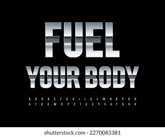 Vector motivational card Fuel Your Body with reflective steel Font. Silver Alphabet Letters and Numbers set