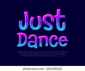 Vector motivational card Just Dance. Decorative colorful Font. Creative set of Alphabet Letters, Numbers and Symbols