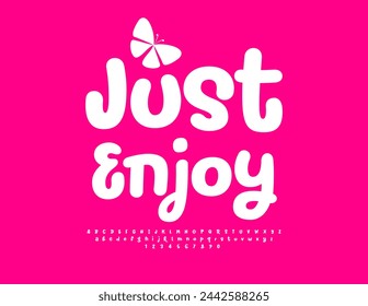 Vector motivational card Just Enjoy with decorative Butterfly. White handwritten Font. Artistic style Alphabet Letters and Numbers set.