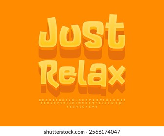 Vector motivational card Just Relax. Sunny 3D Font. Trendy set of Alphabet Letters and Numbers,