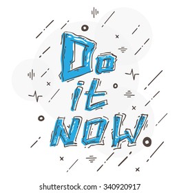 Vector motivational Do It Now illustration. Hand-drawn letters with various elements.
