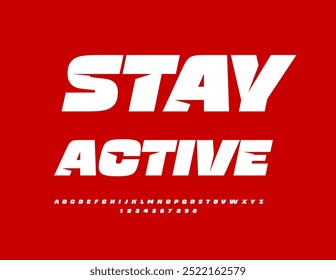 Vector motivational flyer Stay Active. Modern Bold Font. White unique Alphabet Letters and Numbers set