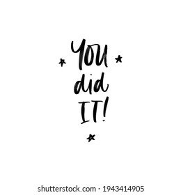 VECTOR MOTIVATIONAL HAND LETTERING ABOUT GRADUATION. YOU DID IT. FOR POSTCARD OR POSTER