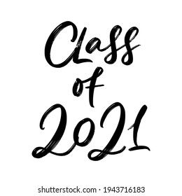 VECTOR MOTIVATIONAL HAND LETTERING ABOUT GRADUATION. CLASS OF 2021. FOR POSTCARD OR POSTER