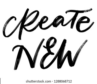 VECTOR MOTIVATIONAL HAND LETTERING. CREATE NEW. MOTIVATIONAL QUOTE, PHRASE